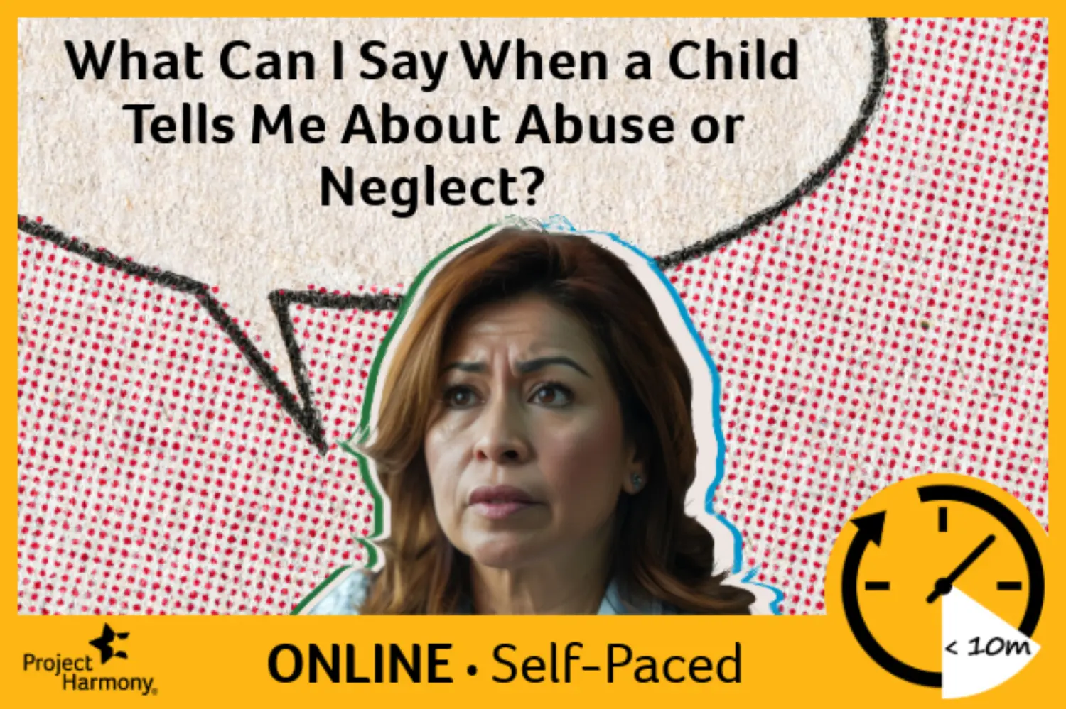 Microlearning: What Can I Say When a Child Tells Me About Abuse or Neglect? (Self-Paced) primary image