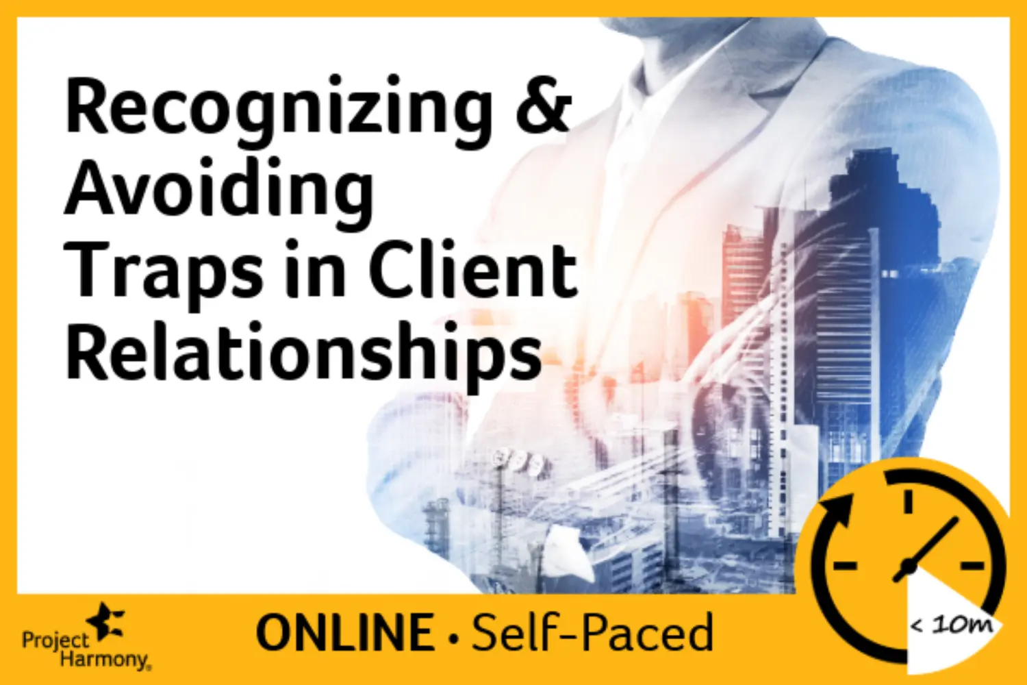 Microlearning: Recognizing and Avoiding Traps in Client Relationships (Self-Paced) primary image